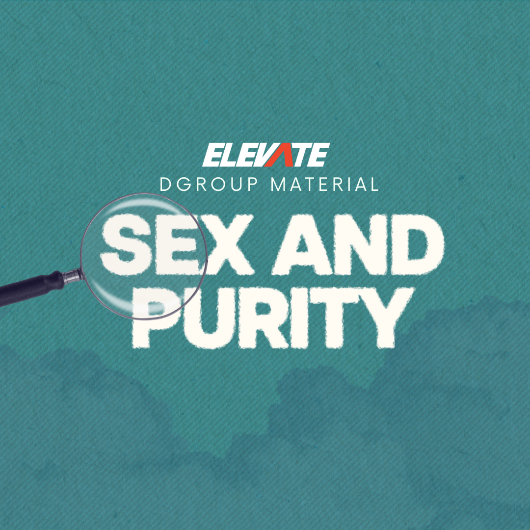 ELEVATE: Sex & Purity Dgroup Material